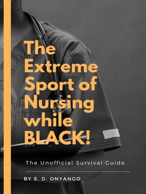 cover image of The Extreme Sport of Nursing While BLACK!